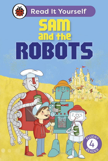 Sam and the Robots: Read It Yourself - Level 4 Fluent Reader - MANDY ROSS