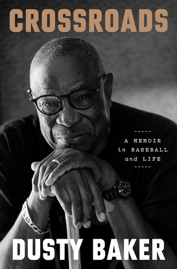Crossroads: A Memoir in Baseball and Life - DUSTY BAKER