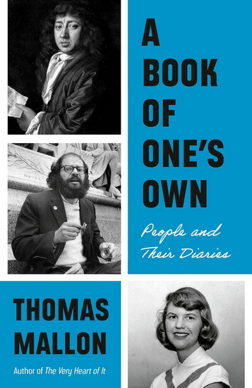 A Book of One's Own: People and Their Diaries - THOMAS MALLON