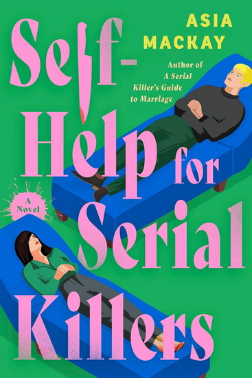 Self-Help for Serial Killers - ASIA MACKAY