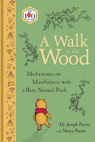 A Walk in the Wood: Meditations on Mindfulness with a Bear Named Pooh - JOSEPH PARENT