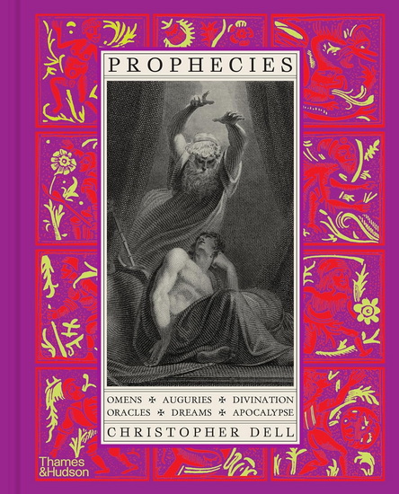 Prophecies: Omens, Auguries, Divination, Oracles, Dreams, Apocalypse - CHRISTOPHER DELL