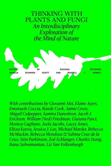 Thinking with Plants and Fungi: Interdisciplinary Explorations of Ecology, Mind, and the More-than-Human World - RACHAEL PETERSEN