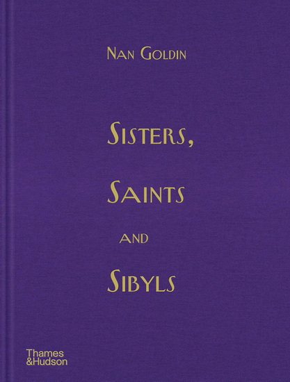 Sisters, Saints and Sibyls - NAN GOLDIN