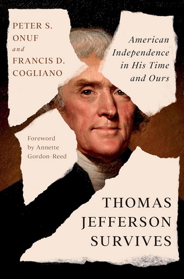 Thomas Jefferson Survives: American Independence in His Time and Ours - PETER S. ONUF - FRANCIS D. COGLIANO