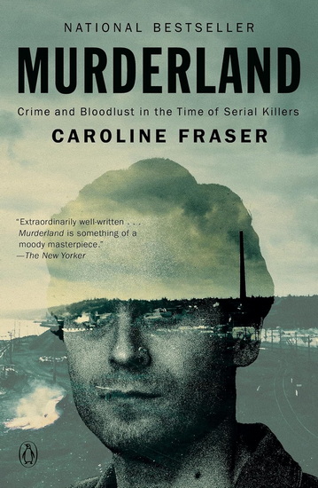 Murderland: Crime and Bloodlust in the Time of Serial Killers - CAROLINE FRASER