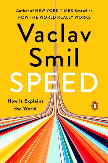 Speed: How It Explains the World - VACLAV SMIL