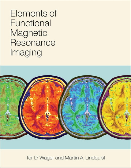 Elements of Functional Magnetic Resonance Imaging - TOR WAGER - MARTIN A. LINDQUIST