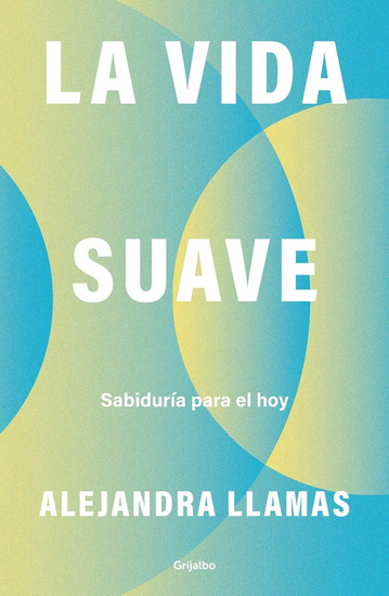 La vida suave / The Gentle Life - ALEJANDRA LLAMAS