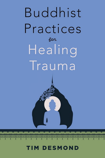 Buddhist Practices for Healing Trauma - TIM DESMOND