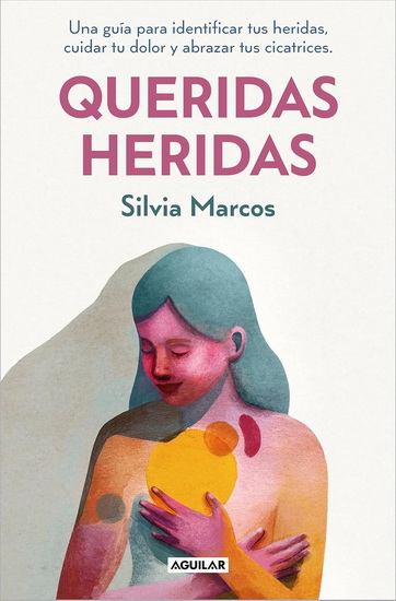 Queridas heridas / Dear Wounds - SILVIA MARCOS