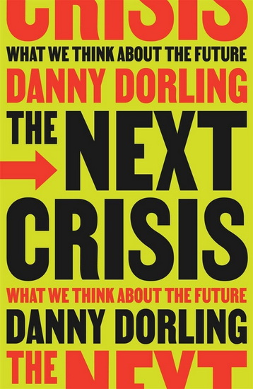 The Next Crisis: What We Think About the Future - DANNY DORLING