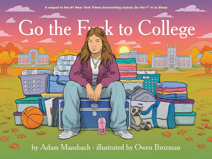 Go the Fuck to College (Go the Fuck to Sleep #4) - ADAM MANSBACH - OWEN BROZMAN