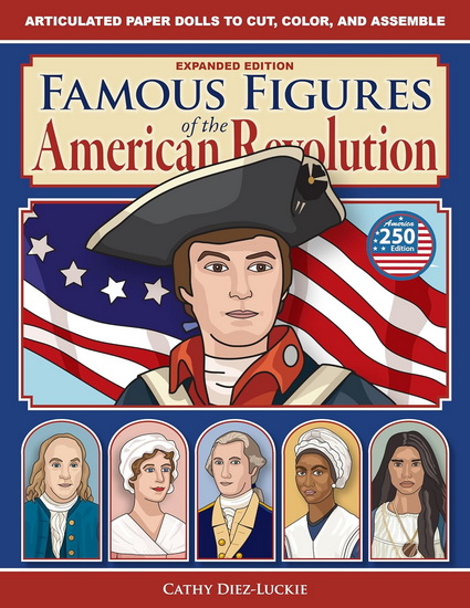 Famous Figures of the American Revolution, Expanded Edition - CATHY DIEZ-LUCKIE