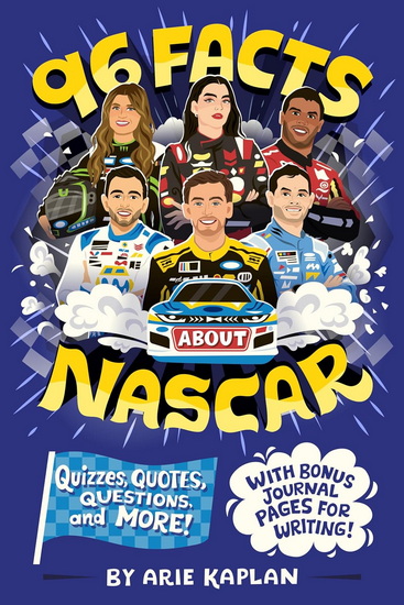 96 Facts About NASCAR: Quizzes, Quotes, Questions, and More! With Bonus Journal Pages for Writing! - ARIE KAPLAN - RISA RODIL