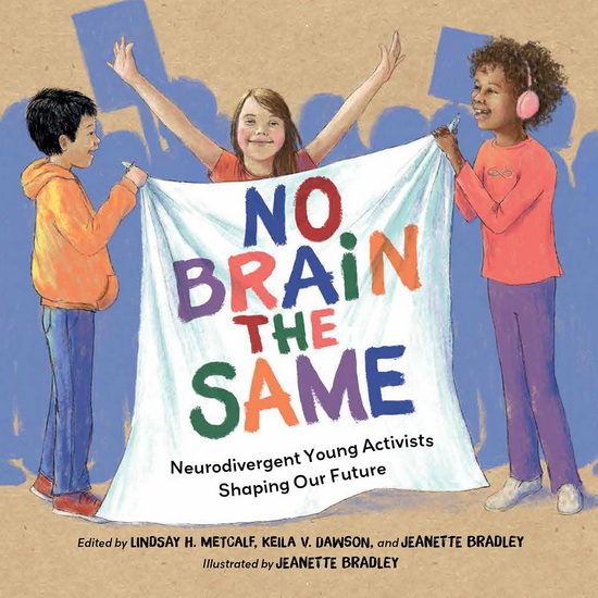 No Brain the Same: Neurodivergent Young Activists Shaping Our Future - LINDSAY H. METCALF - JEANETTE BRADLEY