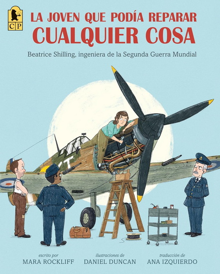 La joven que podía reparar cualquier cosa: Beatrice Shilling, ingeniera de la Segunda Guerra Mundial - MARA ROCKLIFF - DANIEL DUNCAN