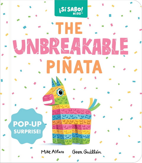 The Unbreakable Piñata: A Funny Interactive Book for Kids (with a Pop-Up Surprise!) - MIKE ALFARO - GERARDO GUILLÉN