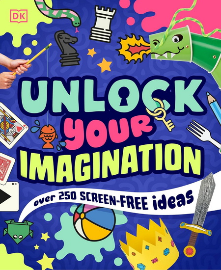 Unlock Your Imagination: Over 250 Screen-Free Ideas - COLLECTIF