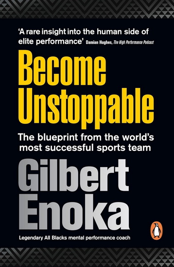 Become Unstoppable: The Blueprint from the World's Most Successful Sports Team - GILBERT ENOKA