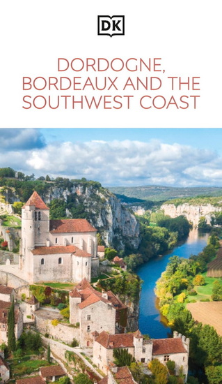 DK Dordogne, Bordeaux and the Southwest Coast - COLLECTIF