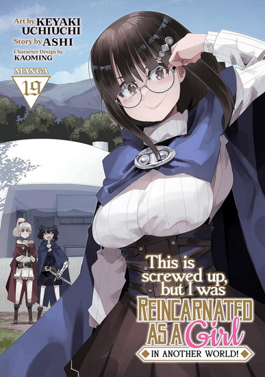 This Is Screwed Up, but I Was Reincarnated as a GIRL in Another World! (Manga) Vol. 19 - ASHI - KEYAKI UCHIUCHI