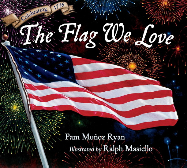 The Flag We Love - PAM MUÑOZ RYAN - RALPH MASIELLO