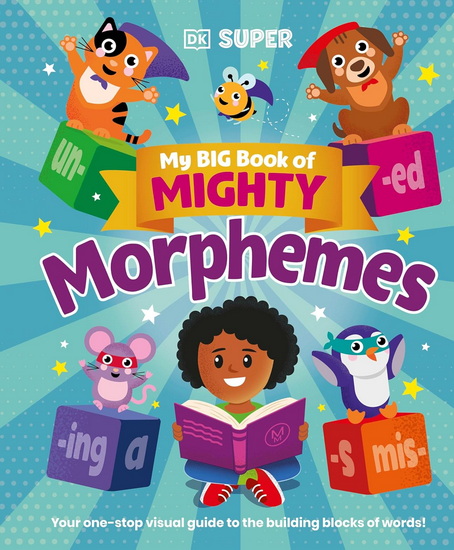 My Big Book of Mighty Morphemes - COLLECTIF