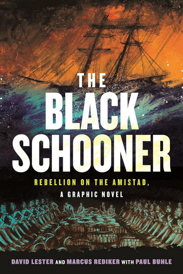 The Black Schooner: Rebellion on the Amistad, A Graphic Novel - DAVID LESTER - MARCUS REDIKER