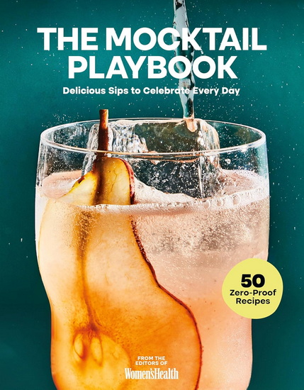 The Mocktail Playbook: Delicious Sips to Celebrate Every Day - COLLECTIF
