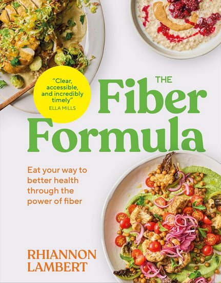 The Fiber Formula: Eat Your Way to Better Health Through the Power of Fiber - RHIANNON LAMBERT