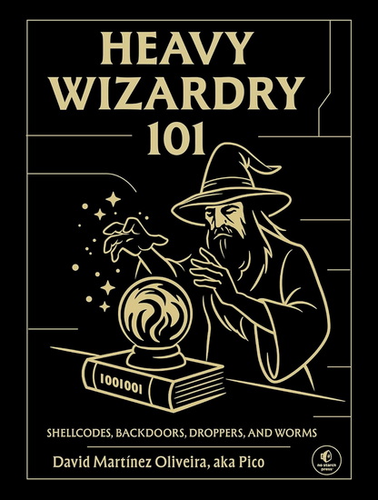 Heavy Wizardry 101: Shellcodes, Backdoors, Droppers, and Worms - DAVID MARTÍNEZ OLIVEIRA