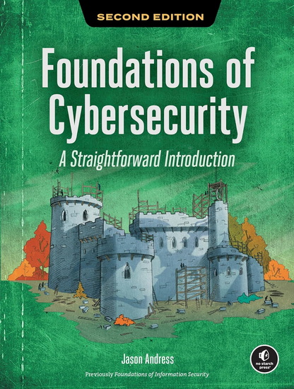 Foundations of Cybersecurity, 2nd Edition: A Straightforward Introduction - JASON ANDRESS