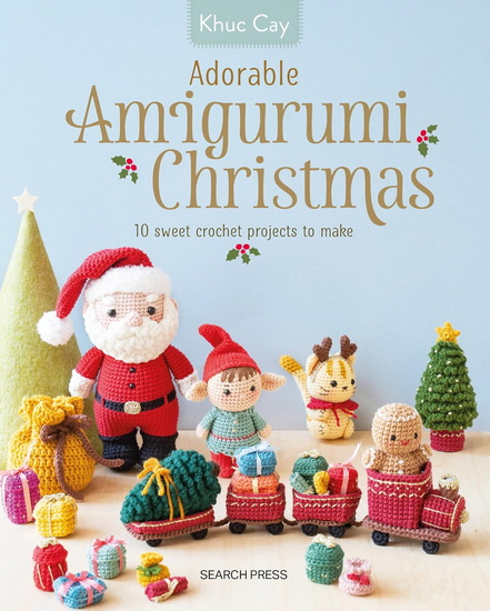 Adorable Amigurumi Christmas: 10 sweet crochet projects to make - KHUC CAY