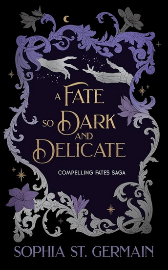 A Fate so Dark and Delicate - SOPHIA ST. GERMAIN