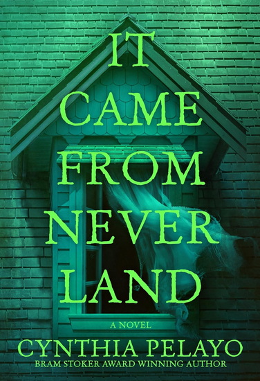 It Came From Neverland - CYNTHIA PELAYO