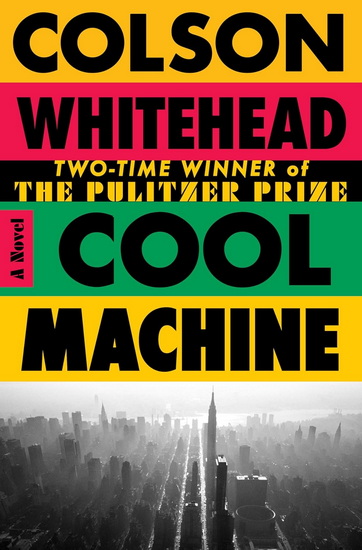 Cool Machine - COLSON WHITEHEAD