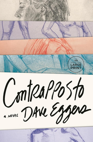 Contrapposto (Large Print) - DAVE EGGERS