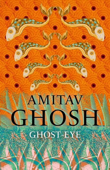 Ghost-Eye - AMITAV GHOSH