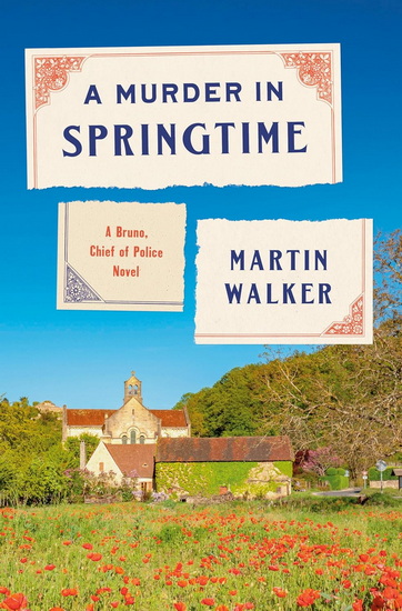 A Murder in Springtime: A Bruno, Chief of Police Novel - MARTIN WALKER