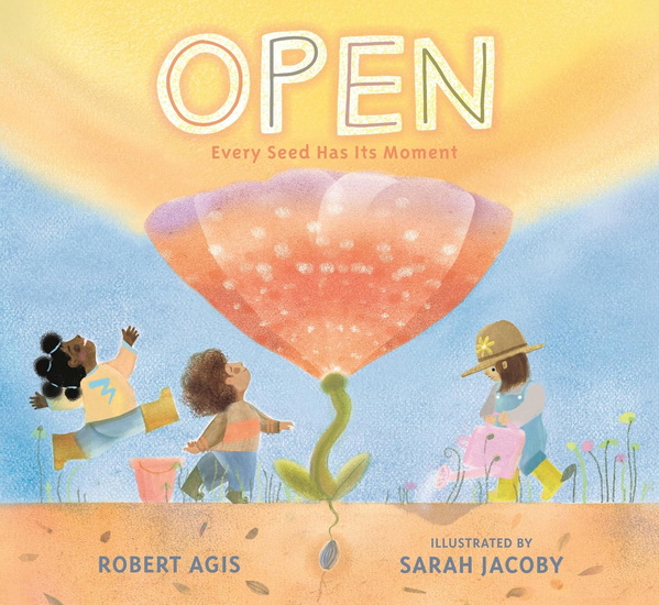 Open: Every Seed Has Its Moment - ROBERT AGIS - SARAH JACOBY