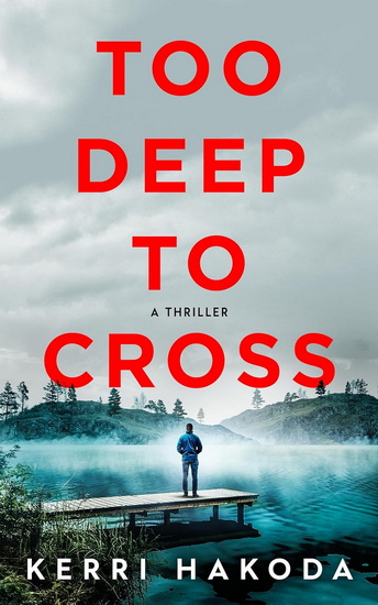 Too Deep to Cross - KERRI HAKODA