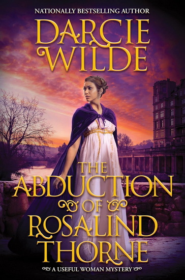 The Abduction of Rosalind Thorne - DARCIE WILDE