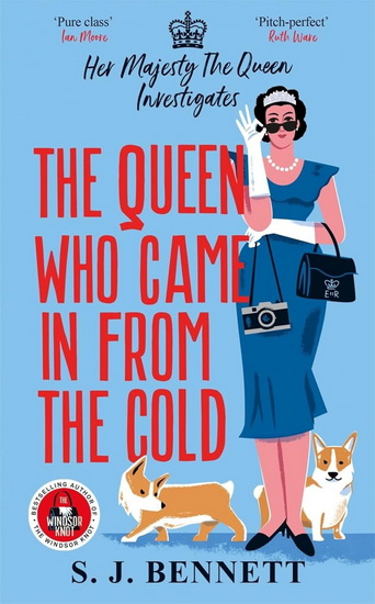 The Queen Who Came in from the Cold: Her Majesty the Queen Investigates - S. J. BENNETT