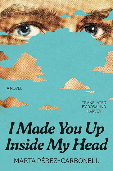 I Made You Up Inside My Head - MARTA PÉREZ-CARBONELL