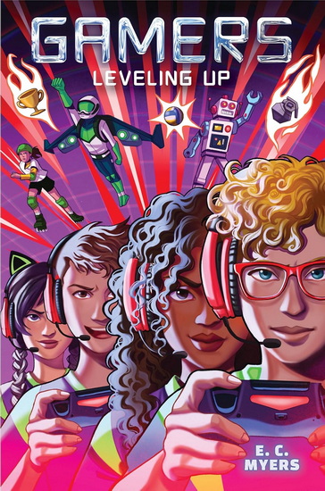 Gamers 2: Leveling Up - E. C. MYERS