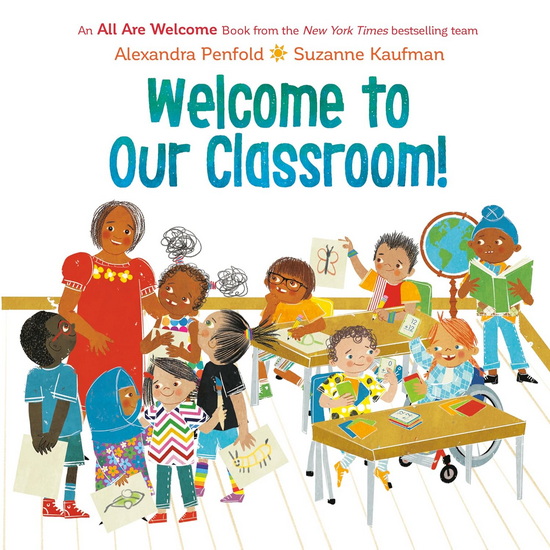 Welcome to Our Classroom! (An All Are Welcome Book) - ALEXANDRA PENFOLD - SUZANNE KAUFMAN