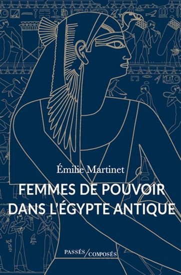 Femmes de pouvoir dans l'Égypte antique - ÉMILIE MARTINET