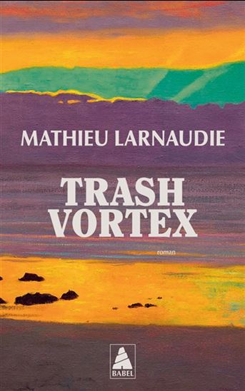 Trash vortex - MATHIEU LARNAUDIE