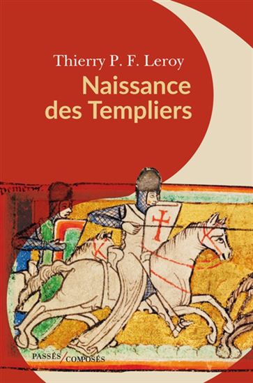 Naissance des Templiers - THIERRY P F LEROY